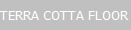 TERRA COTTA FLOOR